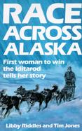 Race Across Alaska First Woman to Win the Iditarod Tells Her Story cover