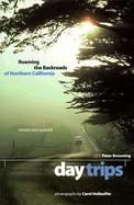 Day Trips Roaming the Backroads of Northern California cover