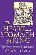 The Heart and Stomach of a King Elizabeth I and the Politics of Sex and Power cover