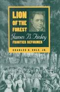 Lion of the Forest James B. Finley, Frontier Reformer cover