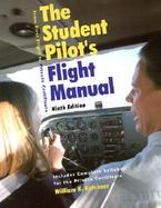 The Student Pilot's Flight Manual From First Flight to Private Certificate cover