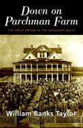 Down on Parchman Farm The Great Prison in the Mississippi Delta cover