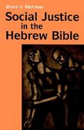 Social Justice in the Hebrew Bible What Is New and What Is Old cover