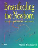 Breastfeeding the Newborn: Clinical Strategies for Nurses cover
