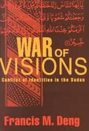 War of Visions: Conflict of Identities in the Sudan cover