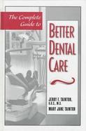 The Complete Guide to Better Dental Care cover