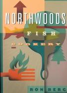 Northwoods Fish Cookery cover