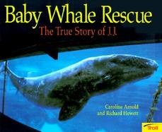 Baby Whale Rescue: The True Story of J.J. cover