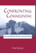 Confronting Communism U.S. and British Policies Toward China cover