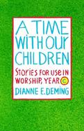 A Time With Our Children Stories for Use in Worship, Year C cover