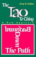 Backward Down the Path A New Approach to the Tao Te Ching cover