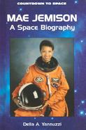 Mae Jemison A Space Biography cover