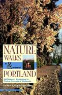 Nature Walks in & Around Portland All-Season Exploring in Parks, Forests & Wetlands cover