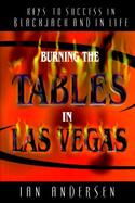 Burning the Tables in Las Vegas: Keys to Success in Blackjack and in Life cover