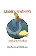 Magic Feathers The Mike and Nick Show cover