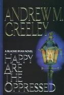 Happy Are the Oppressed: A Blackie Ryan Novel cover