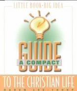 A Compact Guide to the Christian Life cover