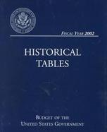 Historical Tables Budget of the United States Government Fiscal Year 2002 cover