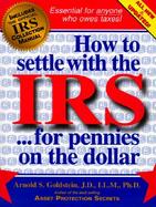 How to Settle with the IRS...for Pennies on the Dollar cover