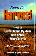 Reap the Harvest How a Small-Group System Can Grow Your Church cover
