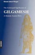 The Archetypal Significance of Gilgamesh A Modern Ancient Hero cover