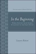 In the Beginning World History from Human Evolution to First Civilizations cover