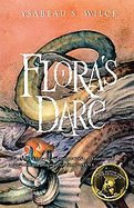 Flora's Dare How a Girl of Spirit Gambles All to Expand Her Vocabulary, Confront a Bouncing Boy Terror, and Try to Save Califa from a Shaky Doom (Des cover