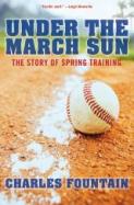 Under the March Sun The Story of Spring Training cover