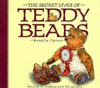 Secret Lives of Teddy Bears: Stories of Teddies and the People Who Love Them cover