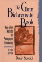 The Gum Bichromate Book: Non-Silver Methods for Photographic Printmaking cover