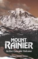 Mount Rainier Active Cascade Volcano-Research Strategies for Mitigating Risk from a High Snow-Clad Volcano in a Populous Region cover