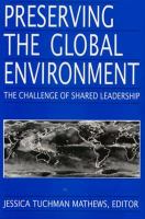 Preserving the Global Environment The Challenge of Shared Leadership cover
