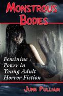 Monstrous Bodies : Feminine Power in Young Adult Horror Fiction cover