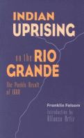 Indian Uprising on the Rio Grande The Pueblo Revolt of 1680 cover