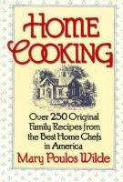 Home Cooking: Over 250 Origiinal Family Recipes from the Best Home Chefs cover