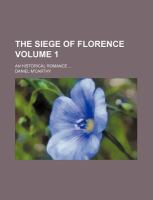 The Siege of Florence Volume 1; an Historical Romance cover