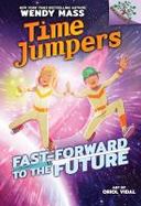 Fast-Forward to the Future!: a Branches Book (Time Jumpers #3) cover