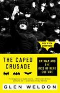 The Caped Crusade : Batman and the Rise of Nerd Culture cover