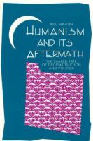 Humanism and Its Aftermath The Shared Fate of Deconstruction and Politics cover