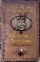 How to Bag a Jabberwock : A Practical Guide to Monster Hunting cover