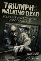 Triumph of the Walking Dead : Robert Kirkman's Zombie Epic on Page and Screen cover