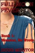 Full Moon Fever, Book 1 : Monster, He Wrote cover