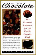 All About Chocolate: The Ultimate Resource for the World's Favorite Food cover