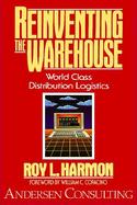Reinventing the Warehouse World Class Distribution Logostics cover