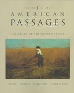 American Passages: A History of the American People Volume 1, to 1877 cover