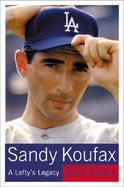 Sandy Koufax A Lefty's Legacy cover