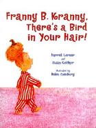 Franny B. Kranny, There's a Bird in Your Hair! cover