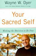 Your Sacred Self Making the Decision to Be Free cover
