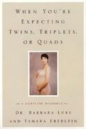 When You're Expecting Twins, Triplets, or Quads Proven Guidelines for a Healthy Multiple Pregnancy cover