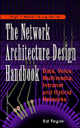 Network Architecture Design Handbook: Data, Voice, Multimedia Intranet and Hybrid Networks cover